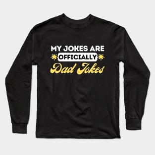 My Jokes Are Officially Dad Jokes Long Sleeve T-Shirt